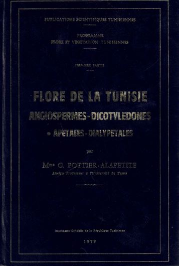 Flore de la Tunisie. Angiospermes - Dicotyledones: Apetales - Dialypetales - Gamopetales. 1979 - 1981. (Programme Flore et Vegetation Tunisienne, Partie Premier, Vols. 1 -2). illus. XXXIII, 1190 p. gr8vo. Hardcover.