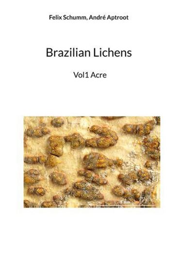 Brazilian Lichens. Volume 1: Acre. 2023. illus. 564 p. gr8vo. Hardcover.