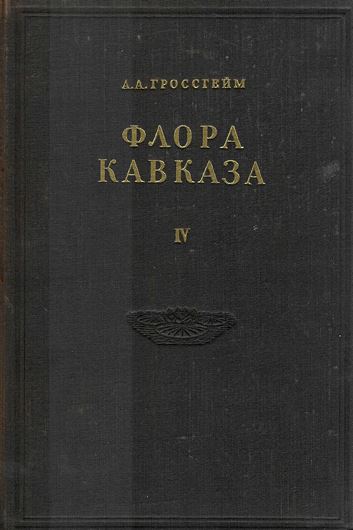 Flora Kavkaza. Volume 4: Nymphaeaceae - Platanaceae. 1959. 355 maps. 33 p. gr8vo. Hardcover.- In Russian, with Latin nomenclature and Latin species index.