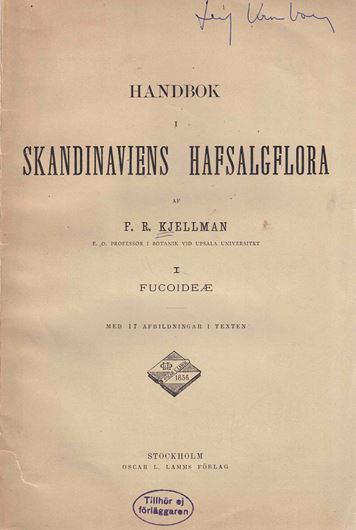 Handbok i Skandinaviens Hafsalgflora, I: Fucoideae. 1890. 17 figs. 102 p. gr8vo. Paper bd.