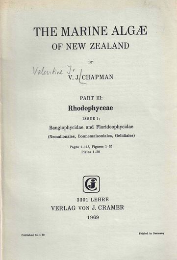 The Marine Algae of New Zealand. Part III: Rhodophyceae No. 1: Bangiophycidae and Florideophycidae (Nemalionales, Bonnemaisoniales, Gelidiales). 1969. 68 pls. 113 p. gr8vo. Paper bd.