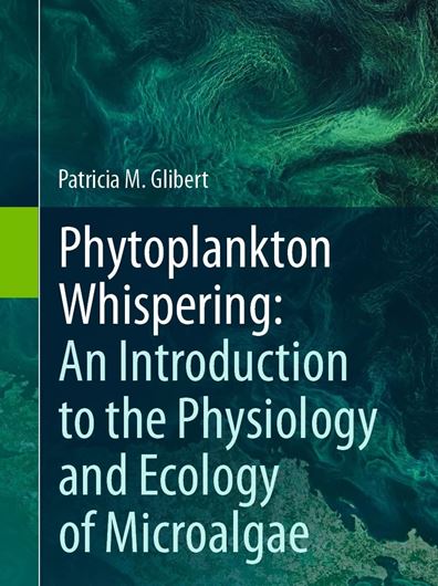 Phytoplankton Whispering: An Introduction to the Physiology and Ecology of Microalgae. 2024. XXII, 753 p. gr8vo. Hardcover.