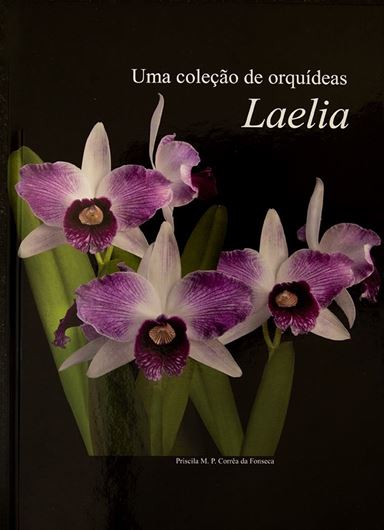 Uma colecao de orquideas. Volume 6: Laelia. 2024. many col. photographs. 288 p. 4to. Hardcover.- In Portuguese, with Latin nomenclature.