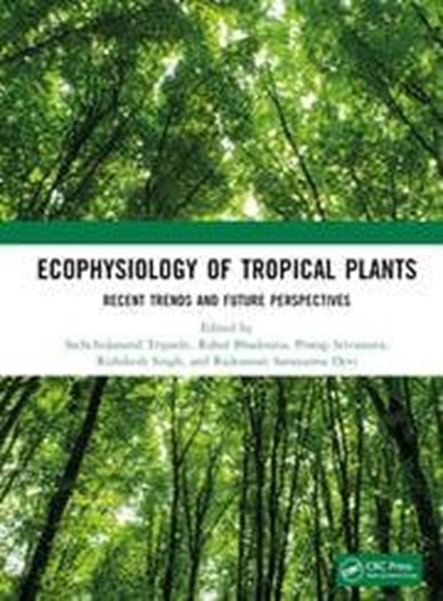 Ecophysiology of Tropical Plants. Recent Trends and Future Perspectives. 2023. 54 (20 col.) figs. 338 p. gr8vo. Hardcover.