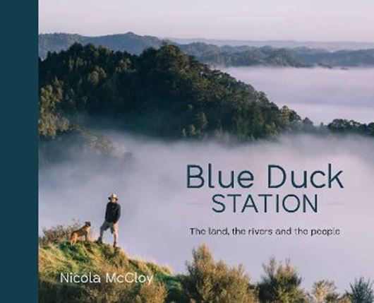 Blue Duck Station. The Land, the Rivers and the People. 2023. illus. 256 p. Hardcover.