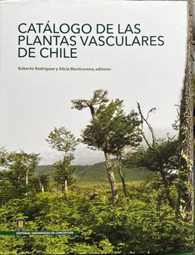 Catalogo de la Plantas Vasclares de Chile. 2019. XVIII, 424 p. gr8vo. Hardcover.- In Spanish, with Latin nomenclature.