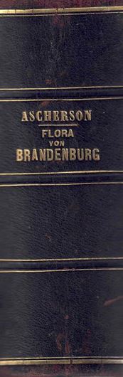 Flora der Provinz Brandenburg, der Altmark und des Herzogthums Magdeburg. Erste Abtheilung: Aufzählung und Beschreibung der in der Provinz Brandenburg, der Altmark und dem Herzogthum Magdeburg bisher wildwachsend beobachteten und der wichtigeren kultivierten  Phanerogamen und Gefäßkryptogamen. 1864. XXII, 1034 S. 8vo. Halbleder.