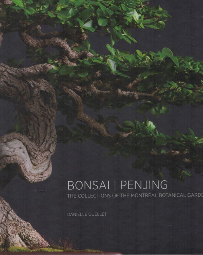 Bonsai / Penjing. The collections of the Montréal Botanic Garden. 2019. illus. 276 p. 4to. Hardcover.