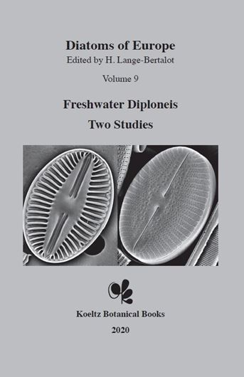 Edited by Lange - Bertalot, Horst. Volume 09: Freshwater Diploneis. Two Studies: H. Lange - Bertalot, A. Fuhrmann and M. Werum: Freshwater Diploneis: Species Diversity in the Holarctic and Spot Checks from Elsewhere. 2020. 185 pls. (LM & SEM).  526 p. & Jovanovska, E. and Z. Levkov:  The Genus Diploneis in the Republic of North Macedonia.  2020.  60 pls. (SEM). 162 p. gr8vo. Hardcover.