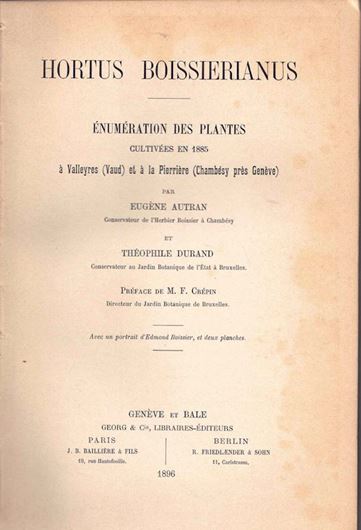 Hortus Boissieranus. Enumeration des Plantes cultivees en 1885 a Valleyres (Vaud) et a la Pierriere (Chambesy pres Geneve). 1896. 1 portrait. XII,572 p. gr8vo.- Flexible cover.