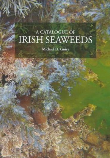 A Catalogue of Irish Seaweeds. 2012. 1 col. pl. 249 p. gr8vo. Hardcover. (ISBN 978-3-905997-10-1)