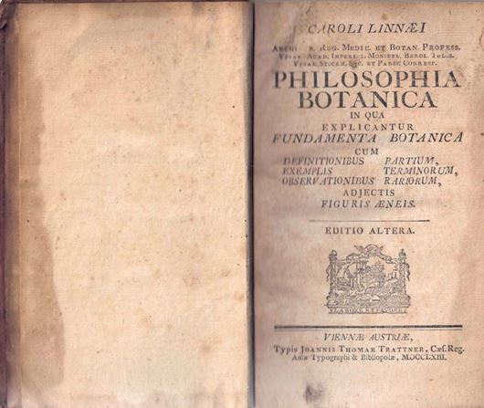 Philosophia Botanica in Qua Explicantur Fundamenta Botanica cum Definitionibus Partium, Exemplis Terminorum, Observationibus Rariorum Adiectis Figuris Aeneis. Editio Altera. Vinnae Austriae 1763. 10 plates. 368 p. Leather.