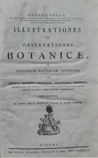 Illustrationes et observationes botanica, ad specierum Historiam Facientes seu Rariorum Plantarum Indigenarum, Pyrenaicarum, Exoxoticarum Adumbrationes, Sysnonymorum Reformationes, Desccrptionum Castigationes, Varietatum  adSpecies Genuinas Redactarum Deterimonationes, cum Iconibus es Nature Typo et Magnitudine Naturali Ab Auctore Delineatis. Tiguri 1773.  26 pls. & two bis-numbered plates (20a & 