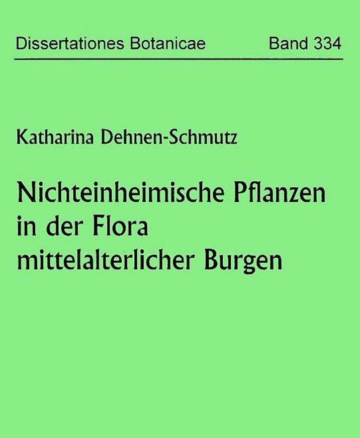 Volume 334: Dehnen - Schmutz, Katharina: Nichtheimische Pflanzen in der Flora mittelalterlicher Burgen. 2000. 119 p. gr8vo. Paper bd.