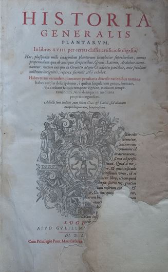 Historia Generalis Plantarum, in libros XVIII, per certas classes artificiose digesta,haec, plusquam mille imagnibus pülantarum locupletior superioribus, omnes propemodum quae ab antiquis scriptoribus graecis, latinis, arabibus, nominantur; necnon eas quae in Orientis atque Occidentis partibus, ante seculum nostrum imcognitis, repertae fuerunt, tibi exhiber. Habes etiam, earundem plantarum...