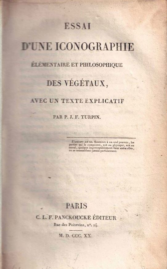 Essai d'une Iconographie Elémentaire et philosophique des Végétaux Avec un Texte Explicatif. Paris 1820  (C.L.F. Panckoucke Editeur). 56 engraved  plates. (partly bis-numbered). 200 p. 8vo. Halfleather.