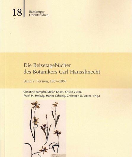 Die Reisetagebücher des Botanikers Carl Haussknecht. Band 2: Persien. 1867 - 1869. Publ. 2024. (Bamberger Orientstudien,18). 385 S. gr8vo. Broschiert.