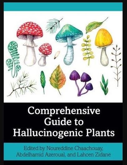 Comprehensive Guide to Hallucinogenic Plants. 2025. 94 (87 col.) figs. 448 p. gr8vo. Hardcover,