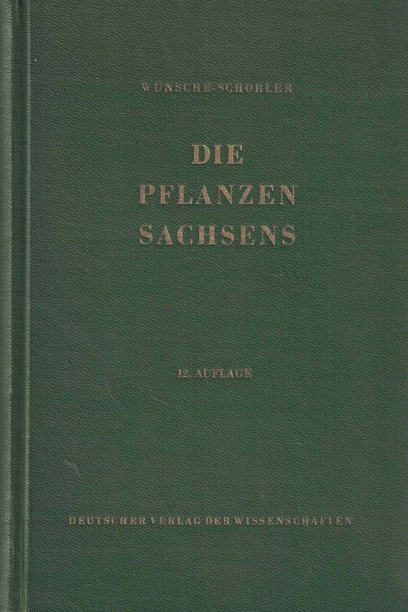 Wünsche-Schorler. Die Pflanzen Sachsens. Exkursionsflora der Bezirk Dresden, Leipzig, Karl-Marx-Stadt. 12 rev. Aufl. 1956.  758 Fig. 1 Karte. 636 S. 8vo. Hardcover.