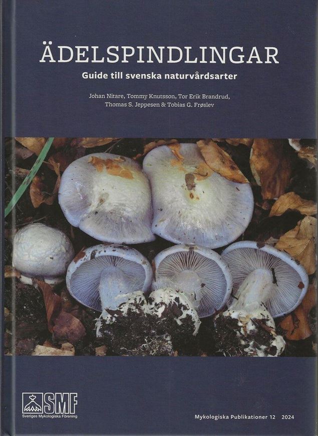 Ädelspindlingar (= Cortinarius subg. Phlegmacium) Nitare et al. 2024. illus. (col.). 320 p.- In Swedish, with Latin nomenclature.