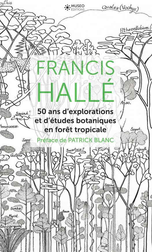 Coffret Francis Hallé. Préface de Patzrick Blanc, Gilles Clement et Hubert Reeves:  50 ans d'explorations et d'études botaniques en forêt tropicale & 50 ans d'observations dans les Jardins botaniques du monde & 30 ans d'exploration des canopées forestières tropicales. 2016. ca 3000 dessins. 1104 p. Cartonné.