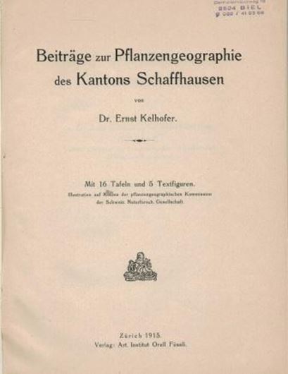 Beiträge zur Pflanzengeographie des Kantons Schaffhausen. 1915. 5 Fig. 16 Tafeln. 206 S. gr8vo. Leinen.