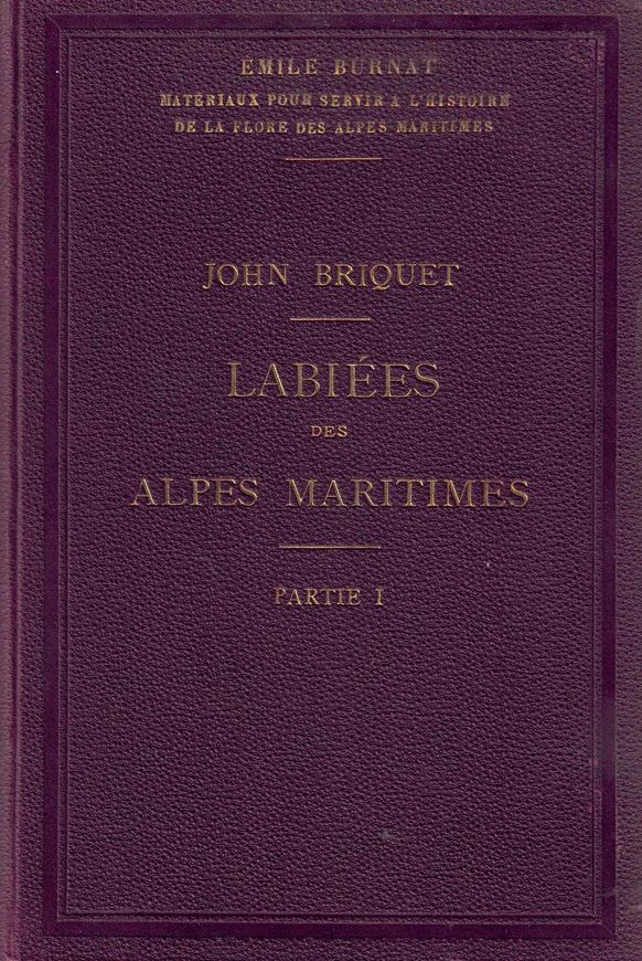 Les Labiees des Alpes Maritimes.Etudes Monographiques sur les labiees qui croissent spontanement dans la chaine des Alpes Maritimes et dans le department francais de ce nom.3 parts.1891-1895. (Burnat,E.:Materiaux pour servir a l'histoire de la flore des Alpes Maritimes).illus. 588 p. gr8vo. Hardcover.