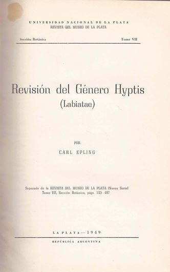 Revision del Genero Hyptis (Labiatae). 1949. (Ex. Rev. Mus. La Plata N. S. Tomo 7). 42 figs. 346 p. gr8vo. Paper bd.