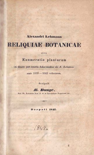 Alexandri Lehmann Reliquiae Botanicae sive Enumeratio plantarum in itinere per deserta Asiae mediae ab A. Lehmann annis 1839 - 1842 collectarum. Dorpati 1848. 139 p. Halfleather.