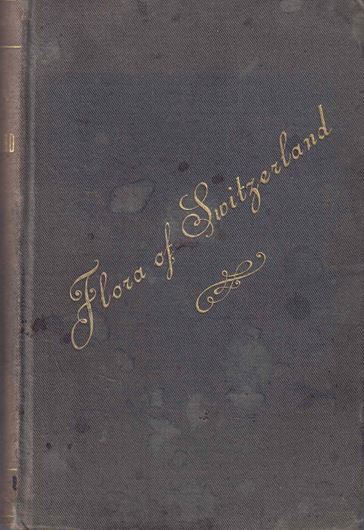 The Flora of Switzerland . Translated into English by Leonard W.Paitson from the Fifth Edition of the Excursionsflora für die Schweiz (1885).  Tranlated 1888. XXIV, 454 p. 8vo. Cloth.