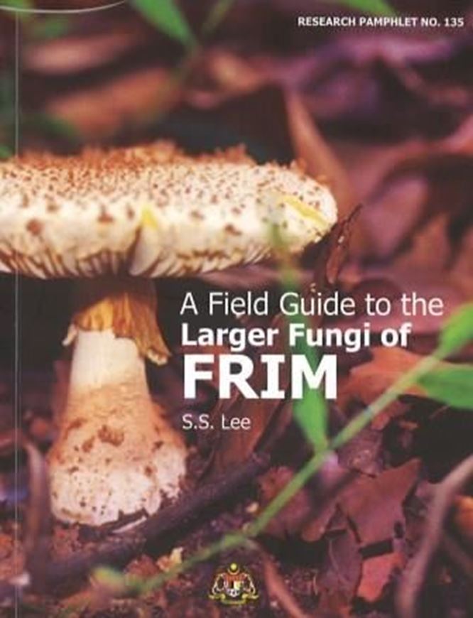 A Field Guide to the Larger Fungi of FRIM (Forest Research Institute of Malaysia). 2017. (FRIM Research Pamphlet,135). illus. 174 p. Paper bd.