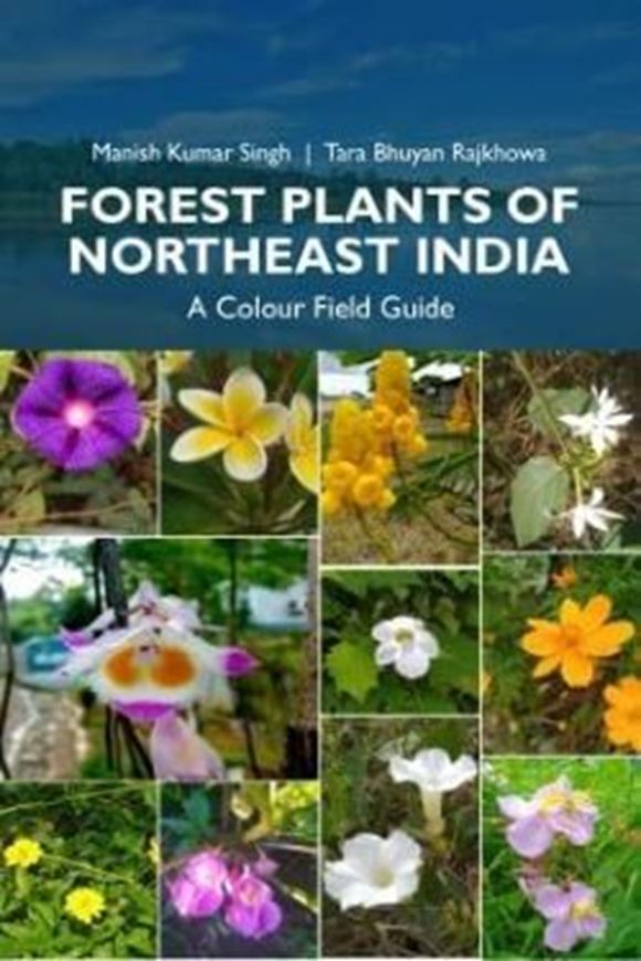 Forest Plants of Northeast India: a colour field guide. 2024. illus. (b/w and col.). X. 275 p. Hardcover.