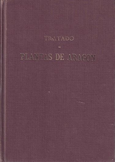 Tratado de Plantas de Aragon. 3rd ed. 1876- 1886. (Reprint 1986). XIV,628 p. gr8vo. Cloth. - In Spanish.