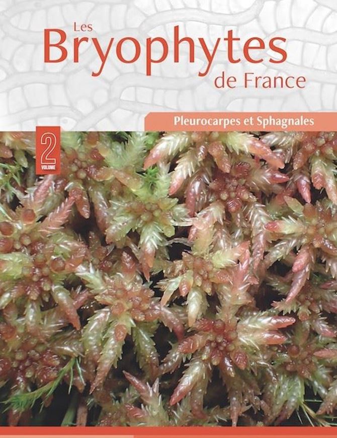 Les bryophytes de France. Volume 2. Pleurocarpes et Sphagnales. 2024. ca. 300 photogr. en couleurs. 760 p. gr8vo. Paper bd..