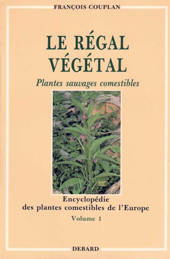 Le Régal Végétal. Plantes sauvages comestibles. 1983. (Encylopédie des plantes comestibles d'Europe, Vol. 1). Some col. pls. 446 p. gr8vo. Paper bd.