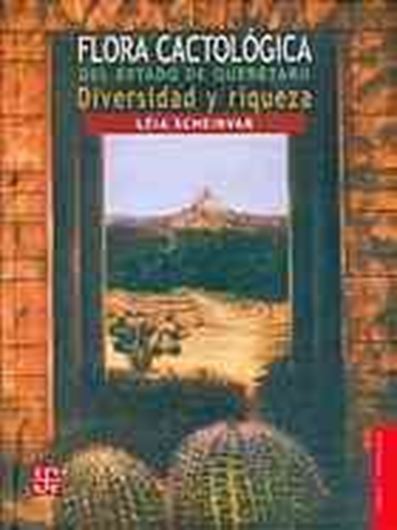 Flora Cactologica del Estado de Queretaro: Diversidad y Riqueza. 2013. (Seccion de obras de ciencia y tecnologia, Fondo de Cultura Economico, Mexico) illus. maps. 390 p. gr8vo. Hardcover. - In Spanish.