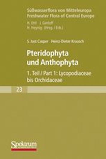  Band 23:Casper,Jost und Heinz-Dieter Krausch:Pteridophyta und Anthophyta.Teil 1.1980. (Reprint). 1038 Fig. 402 S. Broschiert.