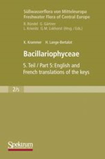 Band 02:05: Krammer, K. und H. Lange- Bertalot: Bacillariophyceae: English and French translation of the keys. Engl. transl. by Nian Bate (keys) and Andrew Podzorksi (general part)/ French translation by Jeanne Bukowska, Monika Michel Jean Prygiel (keys). 2000. XIV, 310 p. Hardcover.