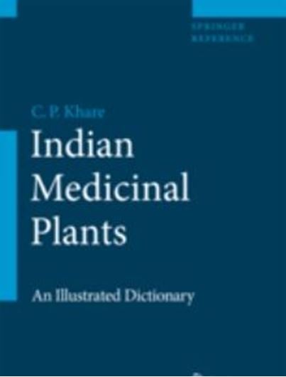  Indian Medicinal Plants. An Illustrated Dictionary. 2007. 215 col. illustr. X, 900 p. gr8vo. Hardcover.