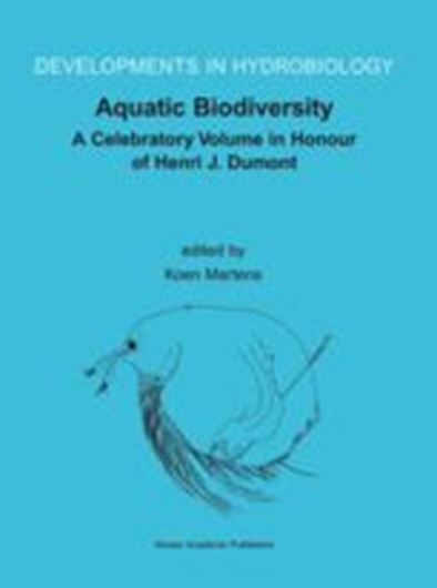  Aquatic Biodiversity. A Celebratory Volume in Honour of Henri J. Dumont. 2003. (Developments in Hydrobiology, 171). 356 p. gr8vo. Hardcover.