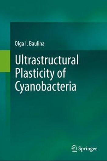  Ultrastructural Plasticity of Cyanobacteria. 2012. 116 (12 col.) figs. XI, 164 p. gr8vo. Hardcover.