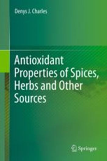  Antioxidant Properties of Spices, Herbs and Other Sources. 2013. 6 (1 col.) figs. 57 tabs. VII, 610 p. gr8vo. Hardcover. 