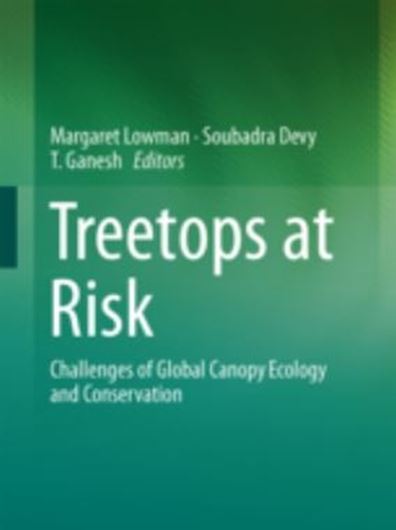  Treetops at Risk. Challenges of Global Canopy Ecology and Conservation. 2013. 102 col. figs. 300 p. gr8vo. Hardcover.