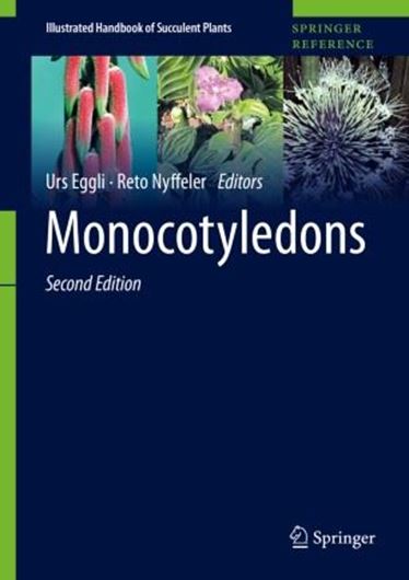 Ed.by U. Eggli and  H. Hartmann. MONOCOTYLEDONS. 2nd rev. ed. 2020. 339 (324 col.) figs. XXXVIII, 1462 p. gr8vo. Hardcover.