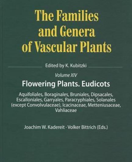 Families and Gerenar of Flowering Plants. Vol. 14: Kadereit,W. and Volker Bittrich: Flowering plants. Dicots: Aquifoliales, Boraginales, Bruniales, Dipsacales, Escalloniales, Garryales, Paracryphiales, Solanales (except Convolvulaceae), Icacinaceae, Metteniusaceae, Vahliaceae. 2016. 76 figs. XII, 412 p. 4to. Hardcover.