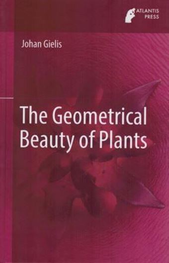  The geometrical beauty of plants. 2017. 50 col.figs. XXIII, 229 p. gr8vo. Hardcover.