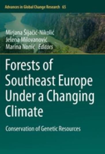 Forests of Southeast Europe Under a Changing Climate. Conservation of Genetic Resources. 2018. (Adv. in Global Change Research). 76 figs. XX, 510 p. gr8vo. Hardcover.