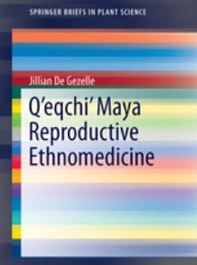  Q'eqchi Maya Reproductive Ethnomedicine. 2014. (SpringerBriefs in Plant Science). illus. XI, 126 p. gr8vo. Paper bd. 