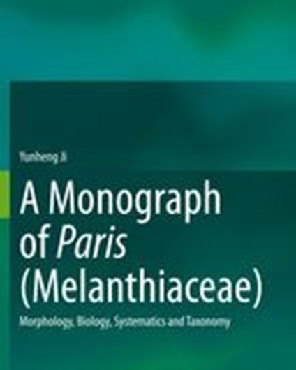 A Monograph of Paris (Melanthiaceae). 2021. 134 (110 col.) figs. XIII, 203 p. Hardcover.