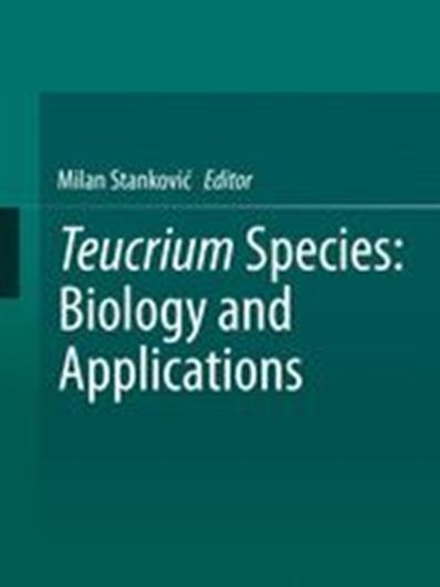 Teucrium Species: Biology and Applications. 2020. 79 (40 col.) figs. XVII, 435 p. Hardcover.